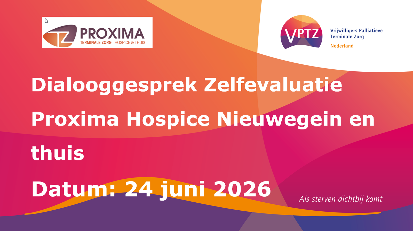 Dialooggesprek Proxima Hospice en Thuis (juni 2026)